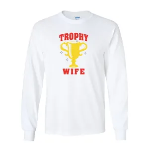Long Sleeve Shirts Trophy Wife